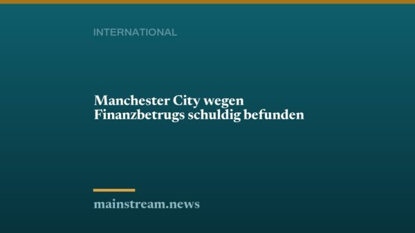 Manchester City wegen Finanzbetrugs schuldig befunden