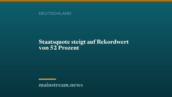 Staatsquote steigt auf Rekordwert von 52 Prozent