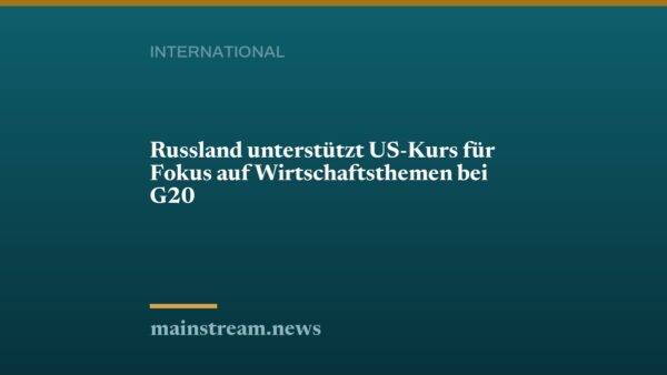 Russland unterstützt US-Kurs für Fokus auf Wirtschaftsthemen bei G20