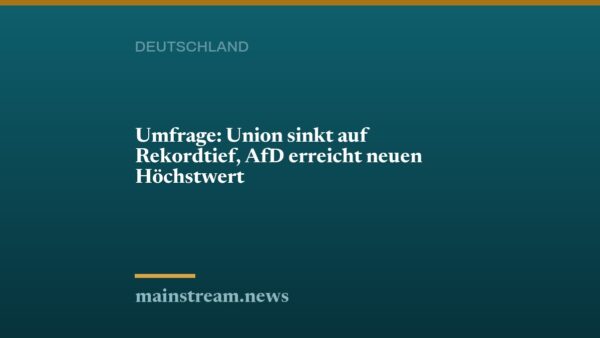 Umfrage: Union sinkt auf Rekordtief, AfD erreicht neuen Höchstwert
