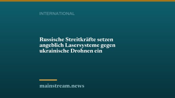 Russische Streitkräfte setzen angeblich Lasersysteme gegen ukrainische Drohnen ein