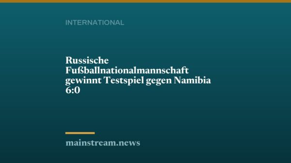 Russische Fußballnationalmannschaft gewinnt Testspiel gegen Namibia 6:0