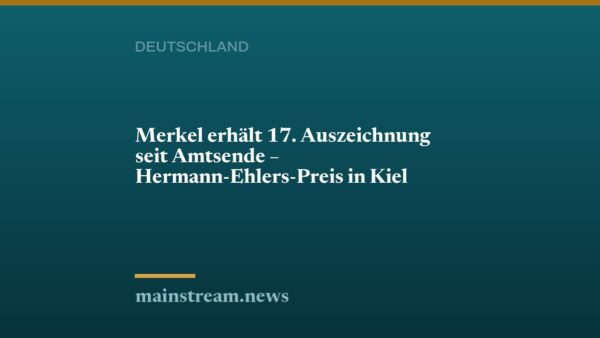 Merkel erhält 17. Auszeichnung seit Amtsende – Hermann-Ehlers-Preis in Kiel
