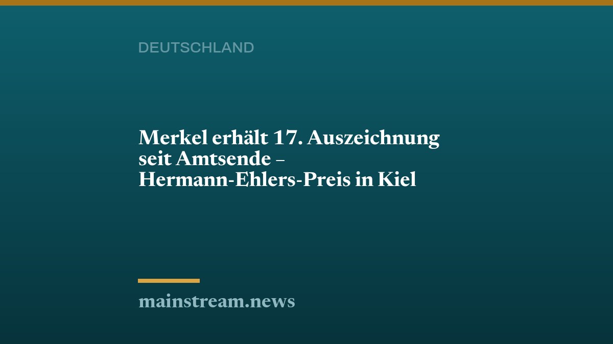 Merkel erhält 17. Auszeichnung seit Amtsende – Hermann-Ehlers-Preis in Kiel