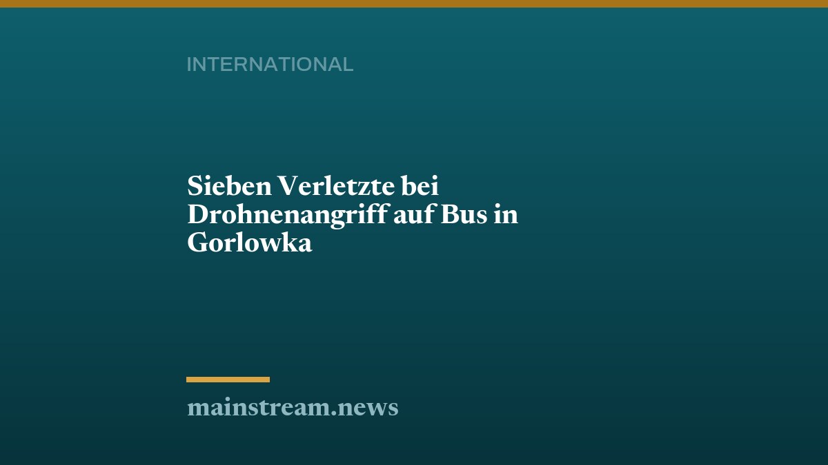 Sieben Verletzte bei Drohnenangriff auf Bus in Gorlowka
