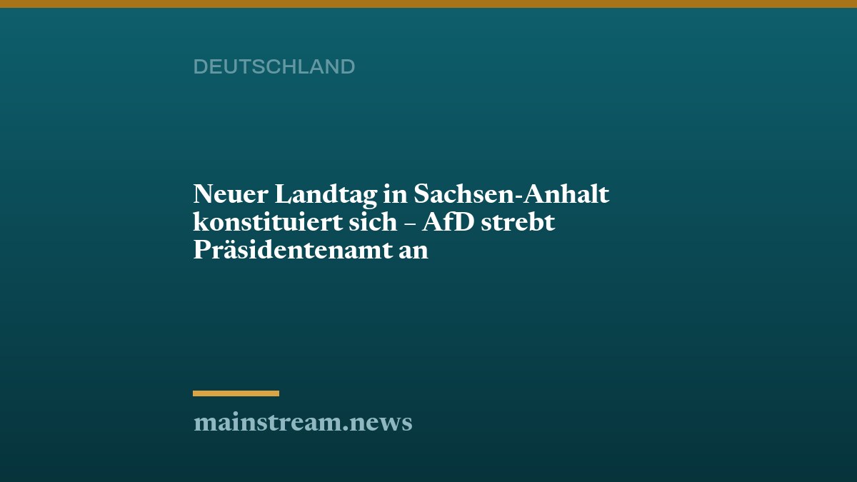 Neuer Landtag in Sachsen-Anhalt konstituiert sich – AfD strebt Präsidentenamt an
