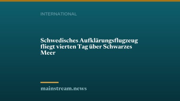 Schwedisches Aufklärungsflugzeug fliegt vierten Tag über Schwarzes Meer