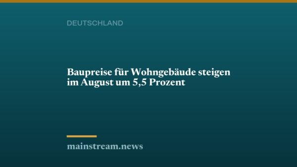 Baupreise für Wohngebäude steigen im August um 5,5 Prozent