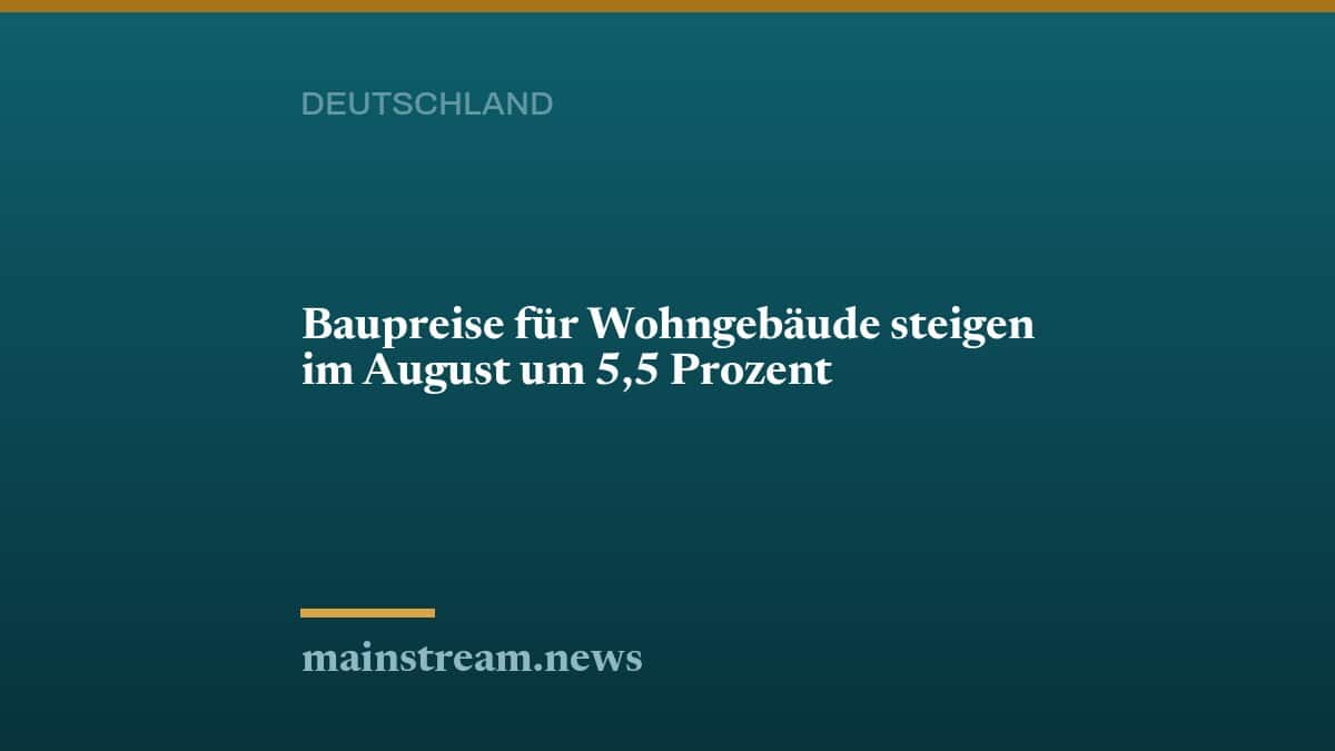 Baupreise für Wohngebäude steigen im August um 5,5 Prozent