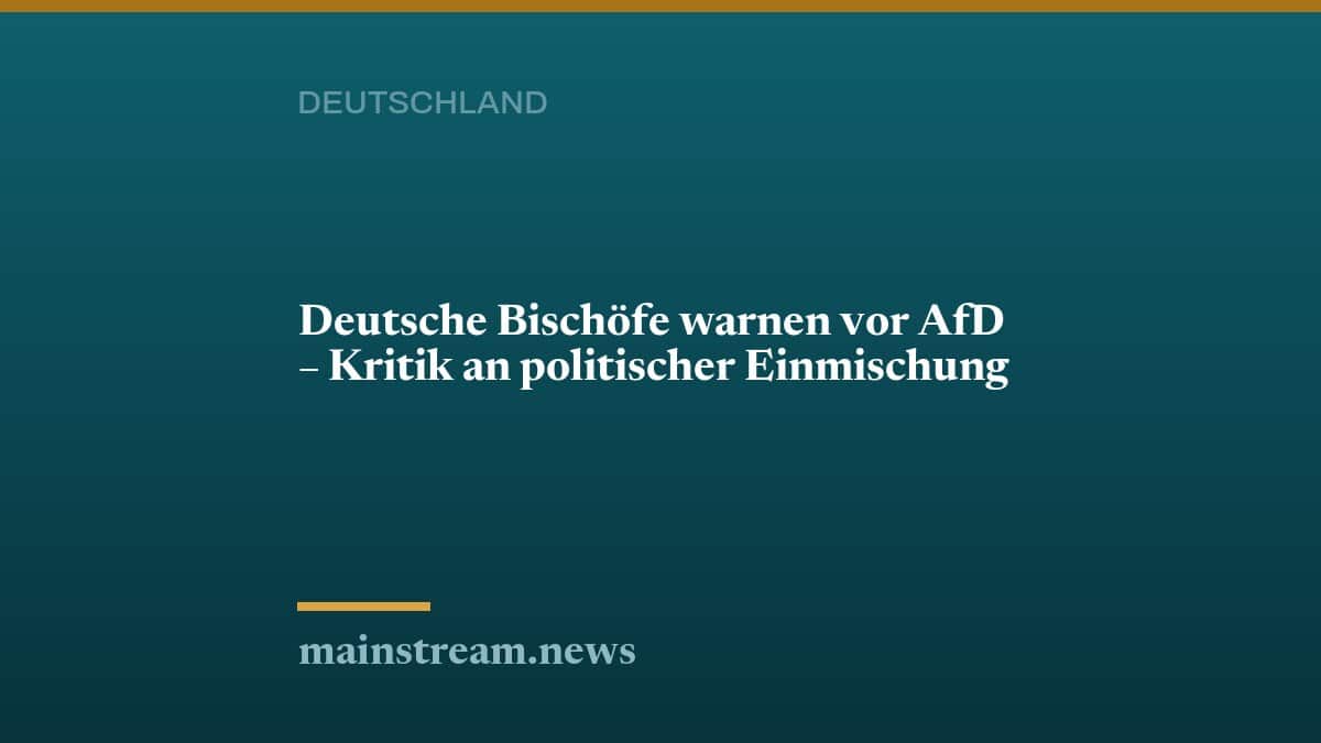 Deutsche Bischöfe warnen vor AfD – Kritik an politischer Einmischung