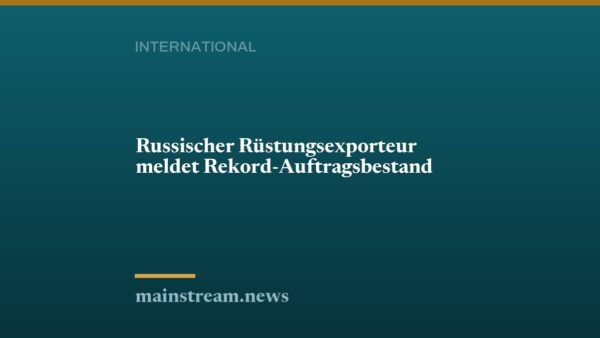 Russischer Rüstungsexporteur meldet Rekord-Auftragsbestand