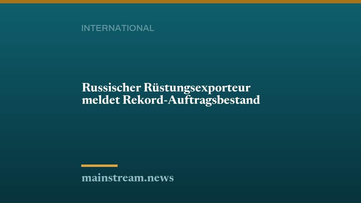 Russischer Rüstungsexporteur meldet Rekord-Auftragsbestand