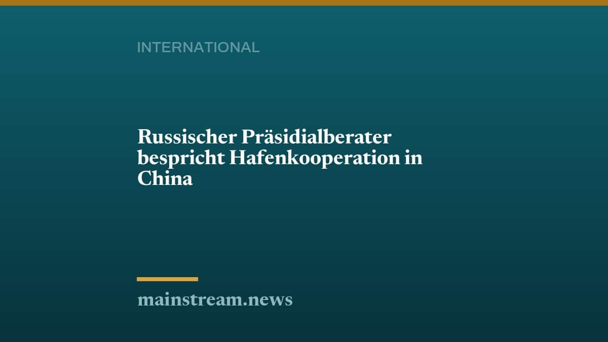Russischer Präsidialberater bespricht Hafenkooperation in China