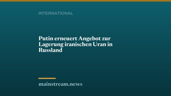 Putin erneuert Angebot zur Lagerung iranischen Uran in Russland