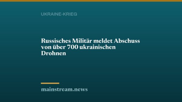 Russisches Militär meldet Abschuss von über 700 ukrainischen Drohnen