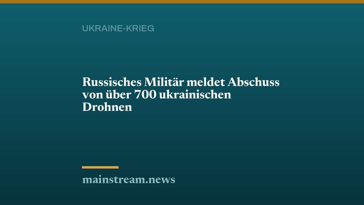 Russisches Militär meldet Abschuss von über 700 ukrainischen Drohnen