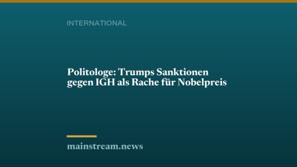 Politologe: Trumps Sanktionen gegen IGH als Rache für Nobelpreis