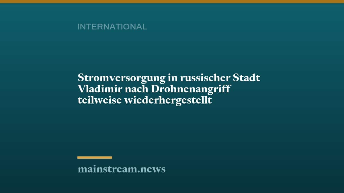Stromversorgung in russischer Stadt Vladimir nach Drohnenangriff teilweise wiederhergestellt