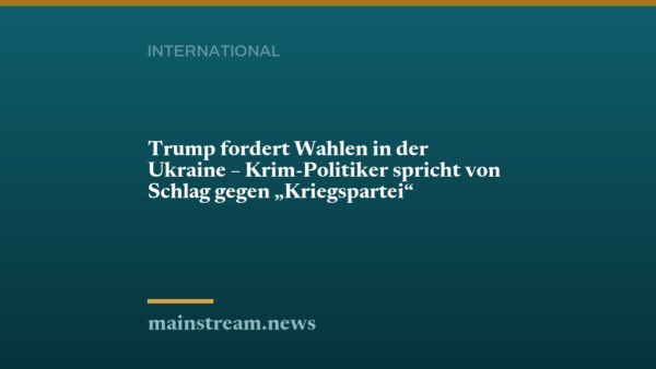 Trump fordert Wahlen in der Ukraine – Krim-Politiker spricht von Schlag gegen "Kriegspartei"