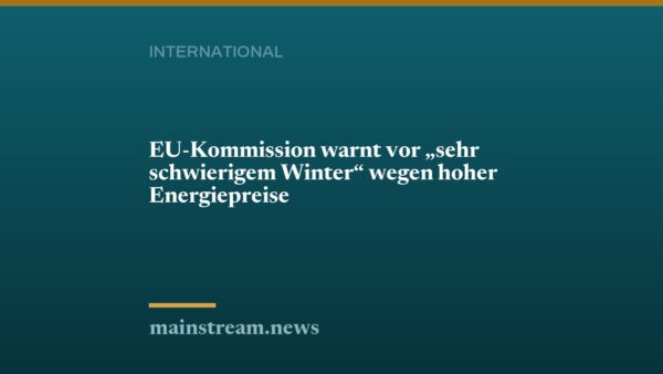 EU-Kommission warnt vor "sehr schwierigem Winter" wegen hoher Energiepreise