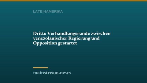 Dritte Verhandlungsrunde zwischen venezolanischer Regierung und Opposition gestartet