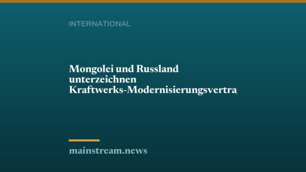 Mongolei und Russland unterzeichnen Kraftwerks-Modernisierungsvertrag