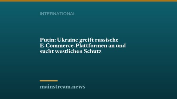 Putin: Ukraine greift russische E-Commerce-Plattformen an und sucht westlichen Schutz