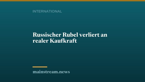 Russischer Rubel verliert an realer Kaufkraft