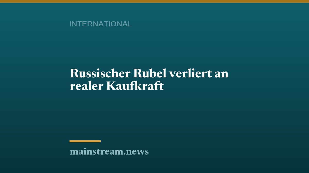 Russischer Rubel verliert an realer Kaufkraft
