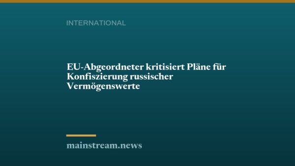 EU-Abgeordneter kritisiert Pläne für Konfiszierung russischer Vermögenswerte