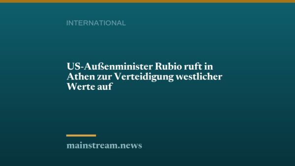 US-Außenminister Rubio ruft in Athen zur Verteidigung westlicher Werte auf