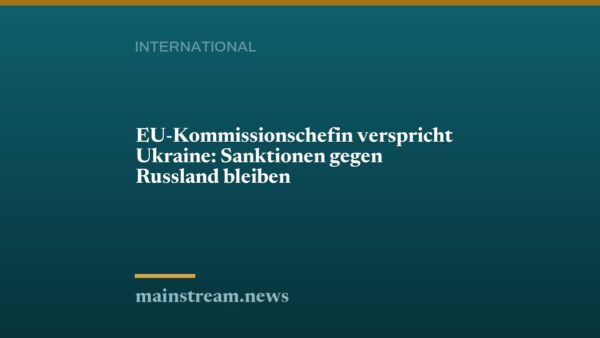 EU-Kommissionschefin verspricht Ukraine: Sanktionen gegen Russland bleiben