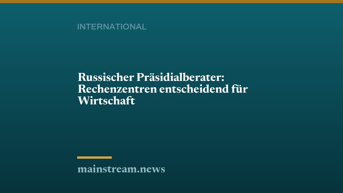 Russischer Präsidialberater: Rechenzentren entscheidend für Wirtschaft