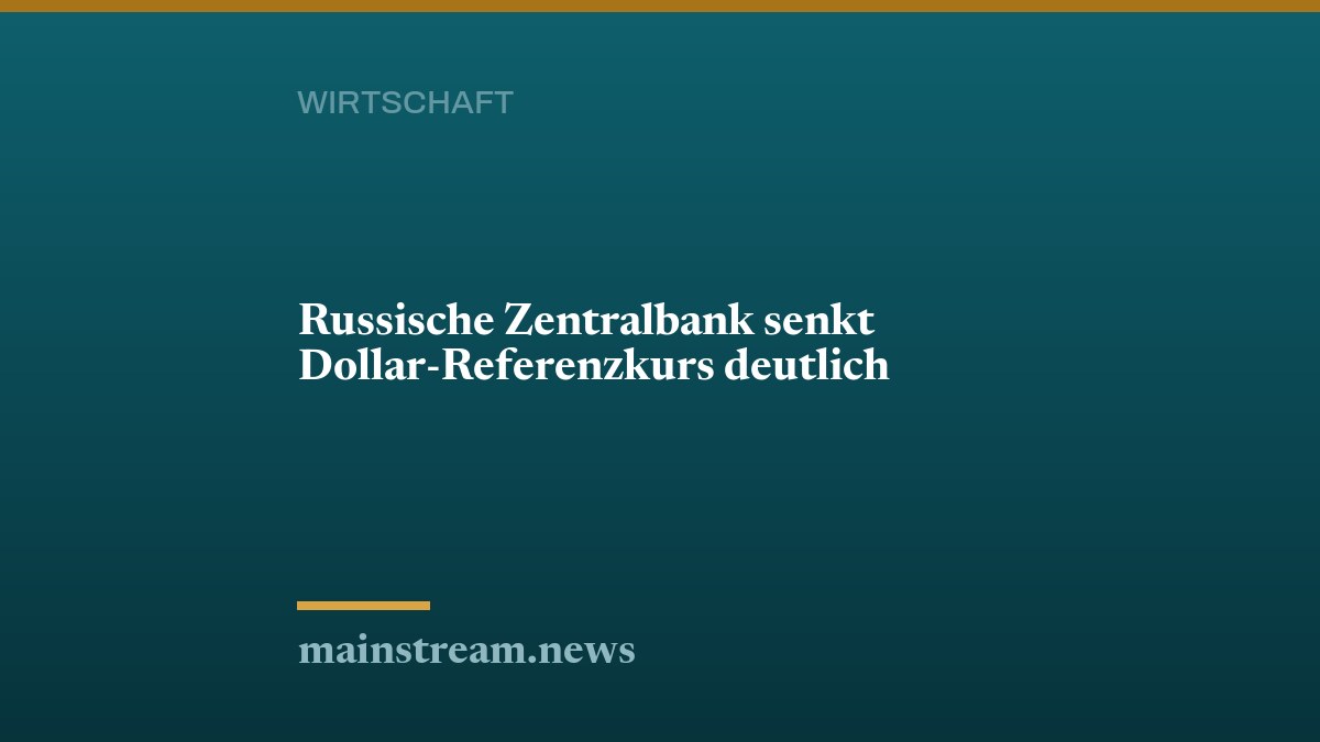 Russische Zentralbank senkt Dollar-Referenzkurs deutlich