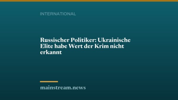 Russischer Politiker: Ukrainische Elite habe Wert der Krim nicht erkannt