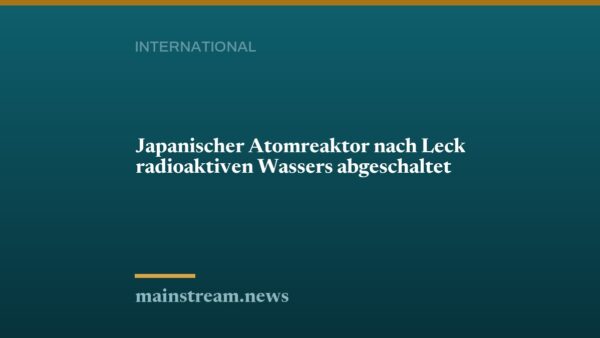 Japanischer Atomreaktor nach Leck radioaktiven Wassers abgeschaltet