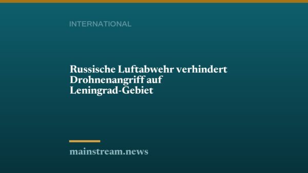 Russische Luftabwehr verhindert Drohnenangriff auf Leningrad-Gebiet