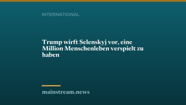 Trump wirft Selenskyj vor, eine Million Menschenleben verspielt zu haben