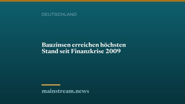 Bauzinsen erreichen höchsten Stand seit Finanzkrise 2009