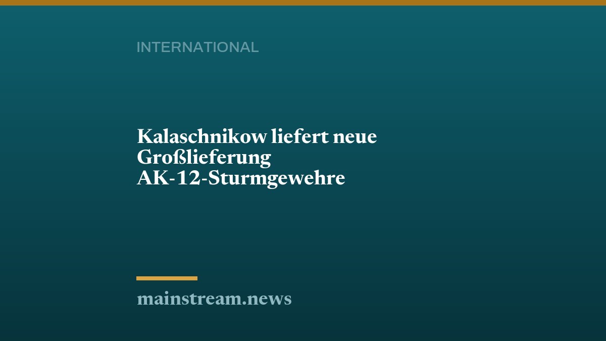 Kalaschnikow liefert neue Großlieferung AK-12-Sturmgewehre