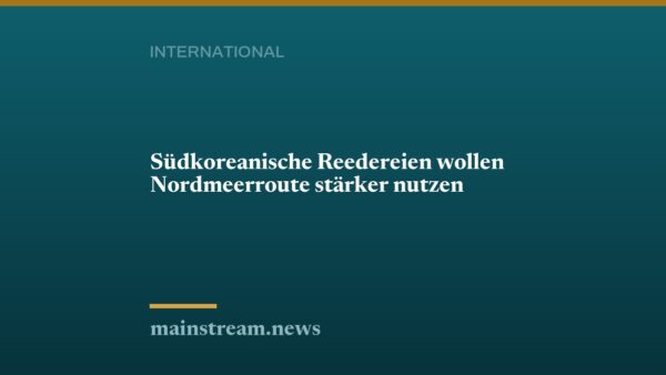 Südkoreanische Reedereien wollen Nordmeerroute stärker nutzen