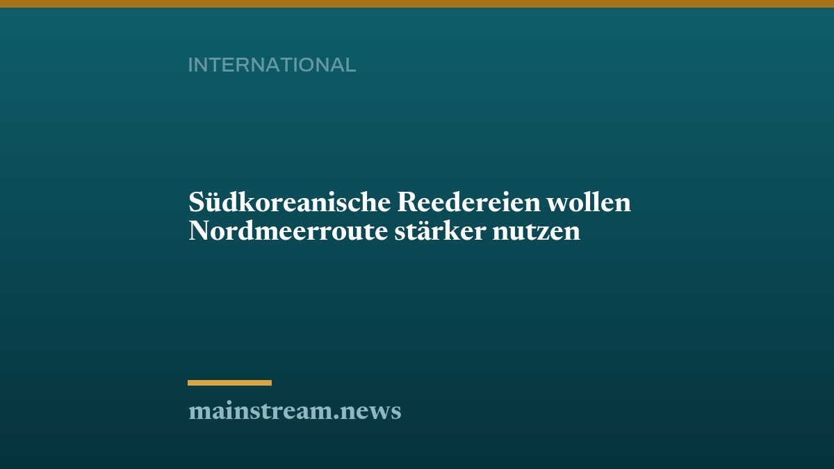 Südkoreanische Reedereien wollen Nordmeerroute stärker nutzen