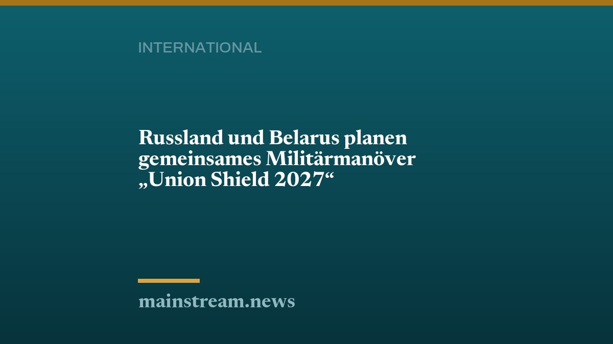 Russland und Belarus planen gemeinsames Militärmanöver "Union Shield 2027"