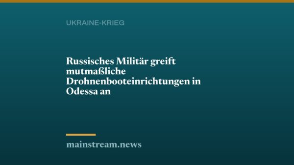 Russisches Militär greift mutmaßliche Drohnenbooteinrichtungen in Odessa an