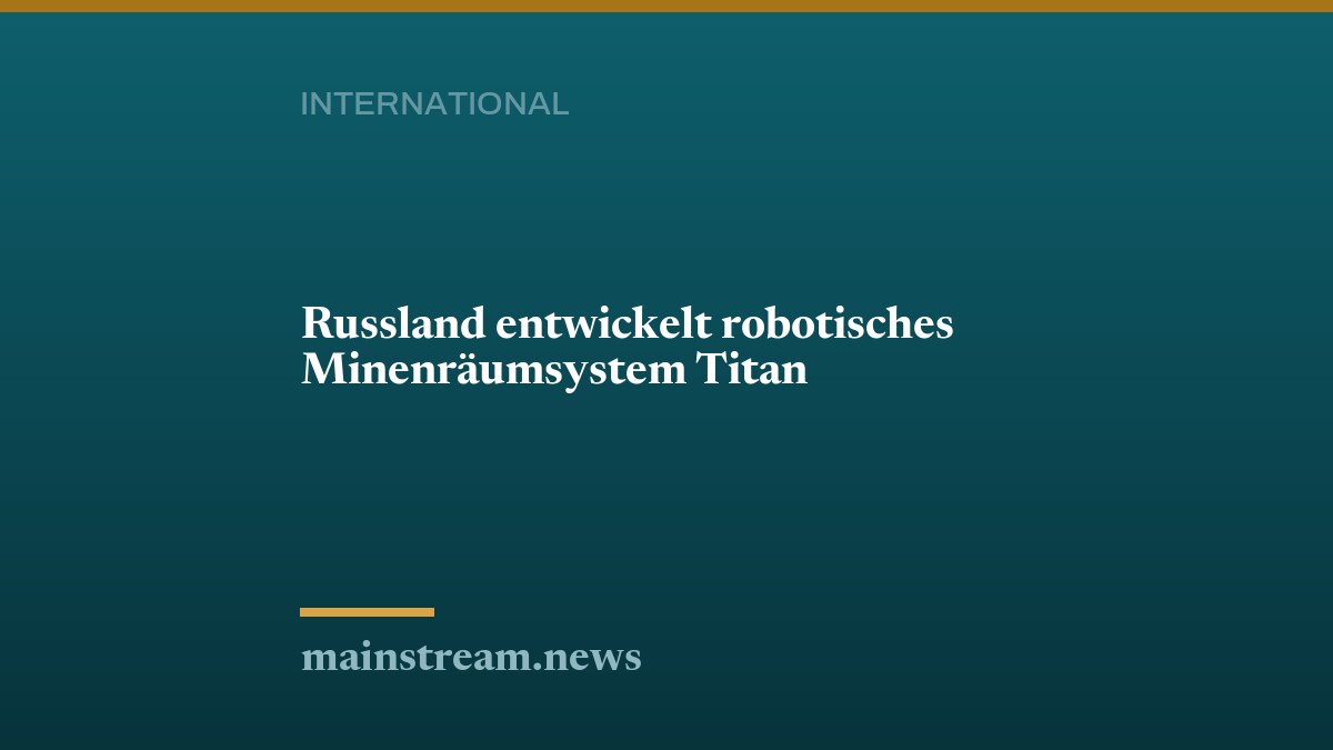 Russland entwickelt robotisches Minenräumsystem Titan