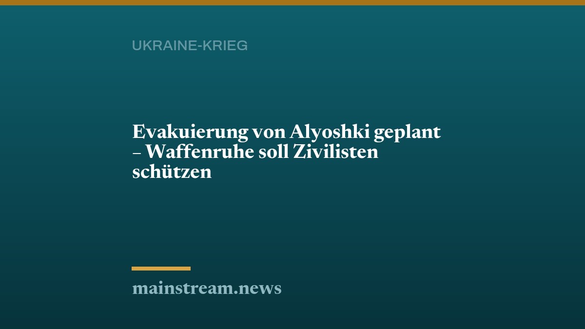 Evakuierung von Alyoshki geplant – Waffenruhe soll Zivilisten schützen