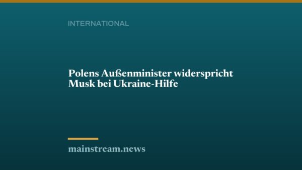 Polens Außenminister widerspricht Musk bei Ukraine-Hilfe