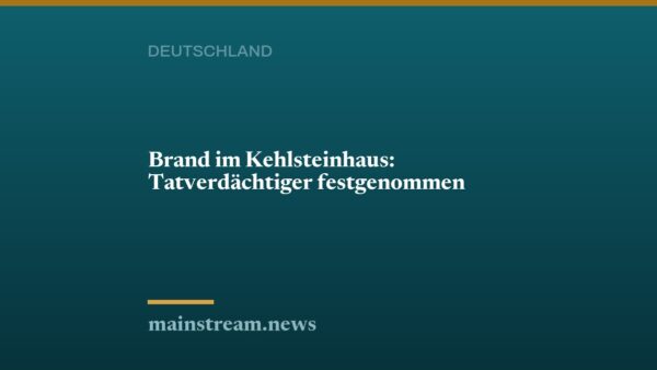 Brand im Kehlsteinhaus: Tatverdächtiger festgenommen
