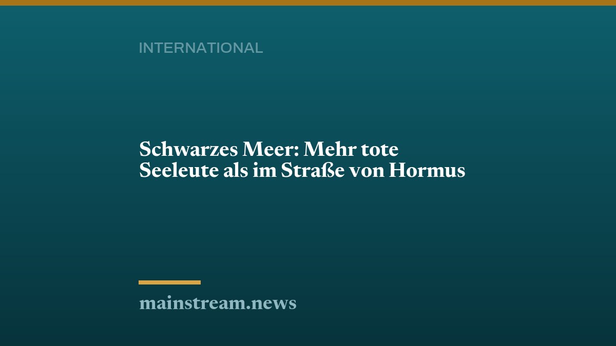 Schwarzes Meer: Mehr tote Seeleute als im Straße von Hormus