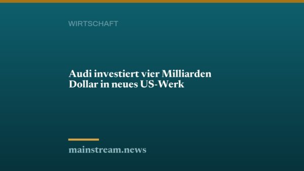 Audi investiert vier Milliarden Dollar in neues US-Werk